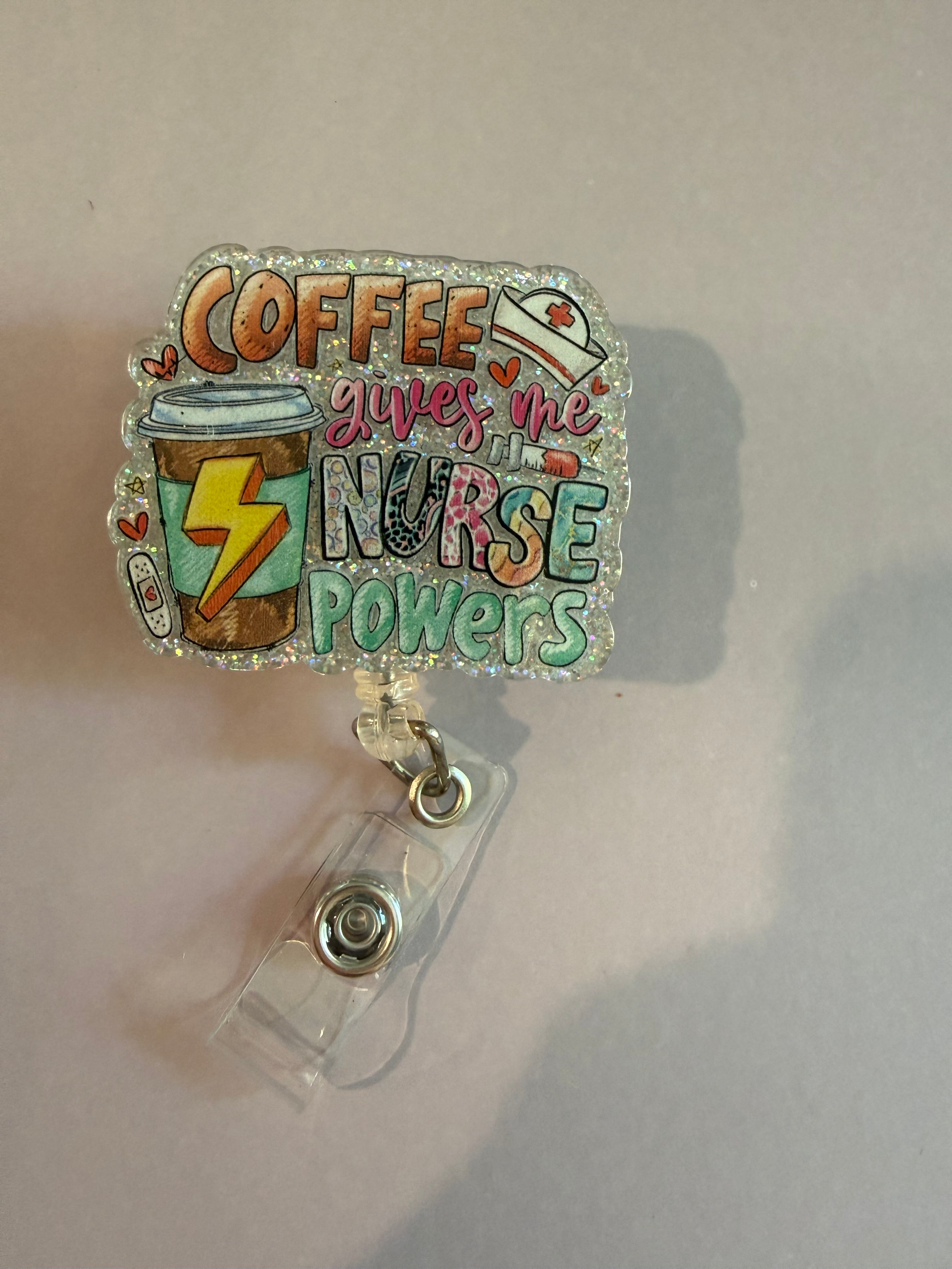 Permanent Non-Beaded Badge Reel “coffee gives me nurse powers”