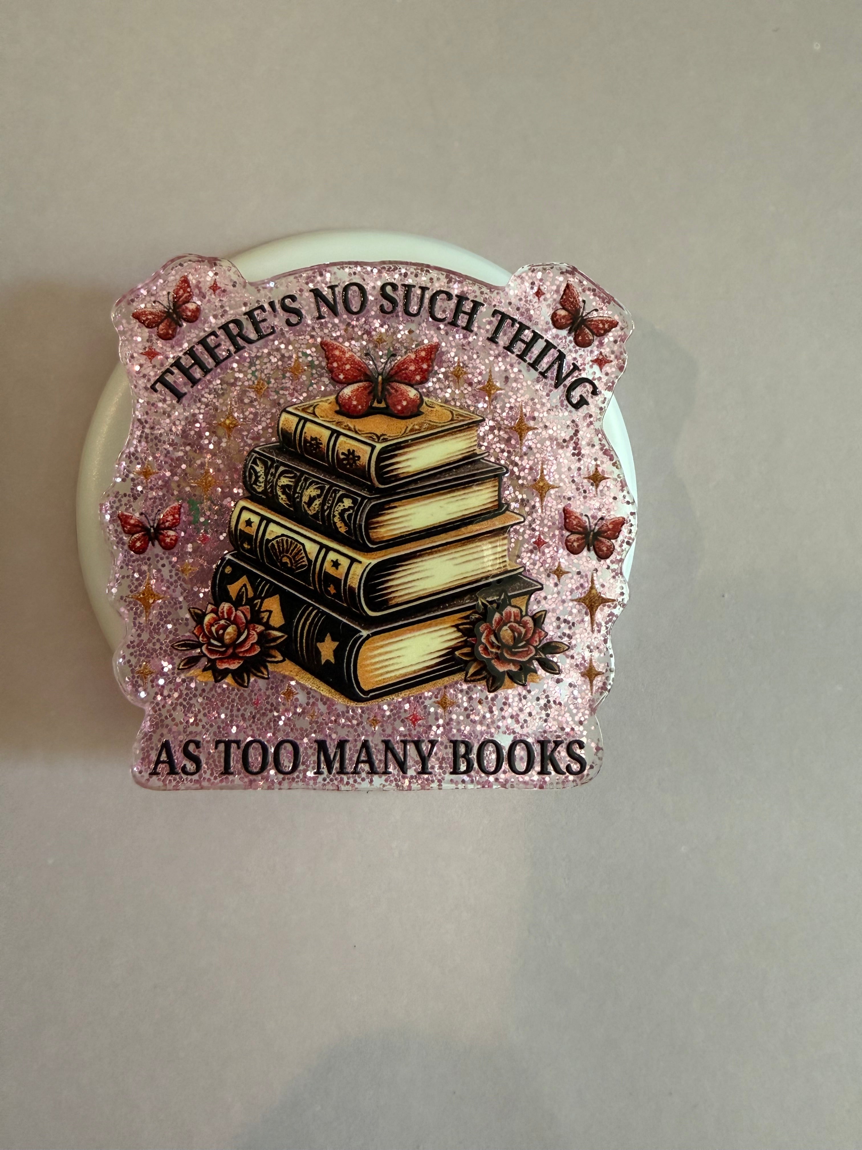 Mag Safe Popsocket “there’s no such thing as too many books”