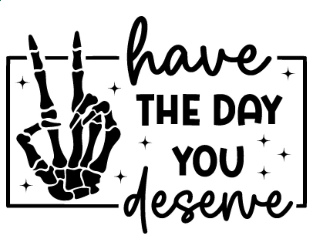 Decal, have the day you deserve
